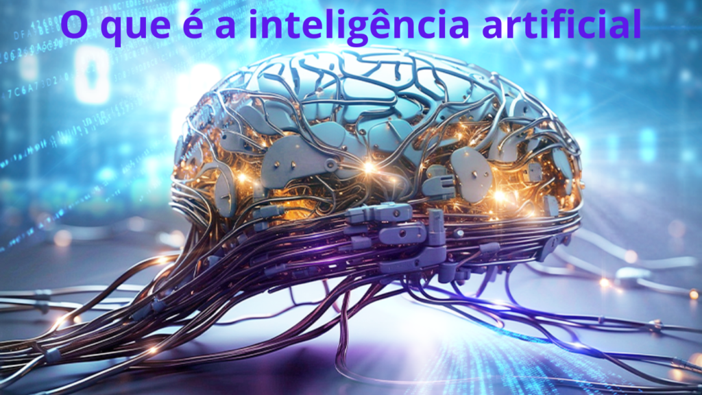 O Que é A Inteligência Artificial E Como Funciona?
