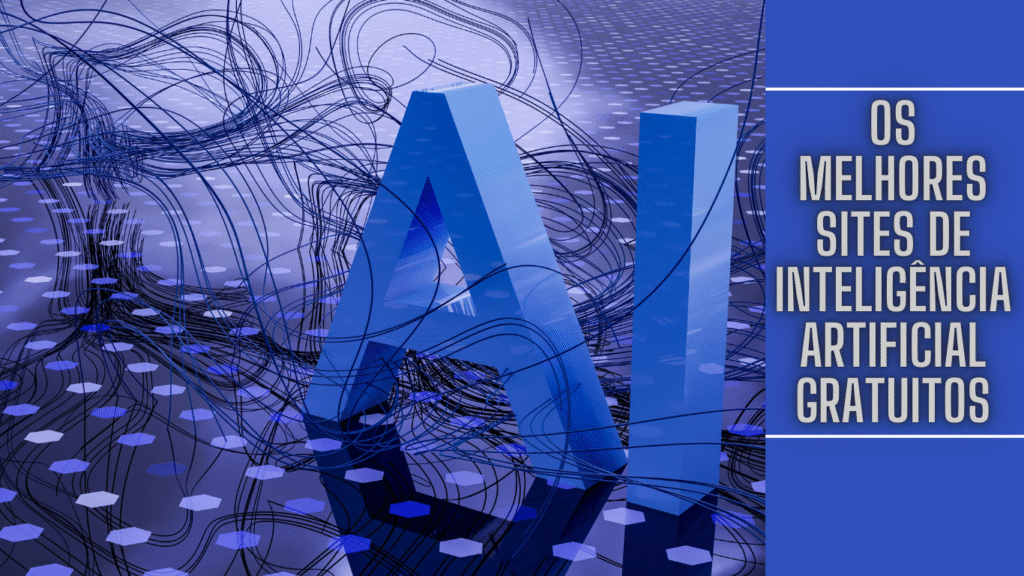Os Melhores Sites de Inteligência Artificial Gratuitos