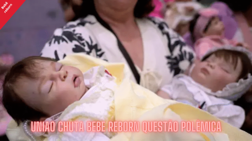Uniao chuta bebe reborn Questão Polêmica