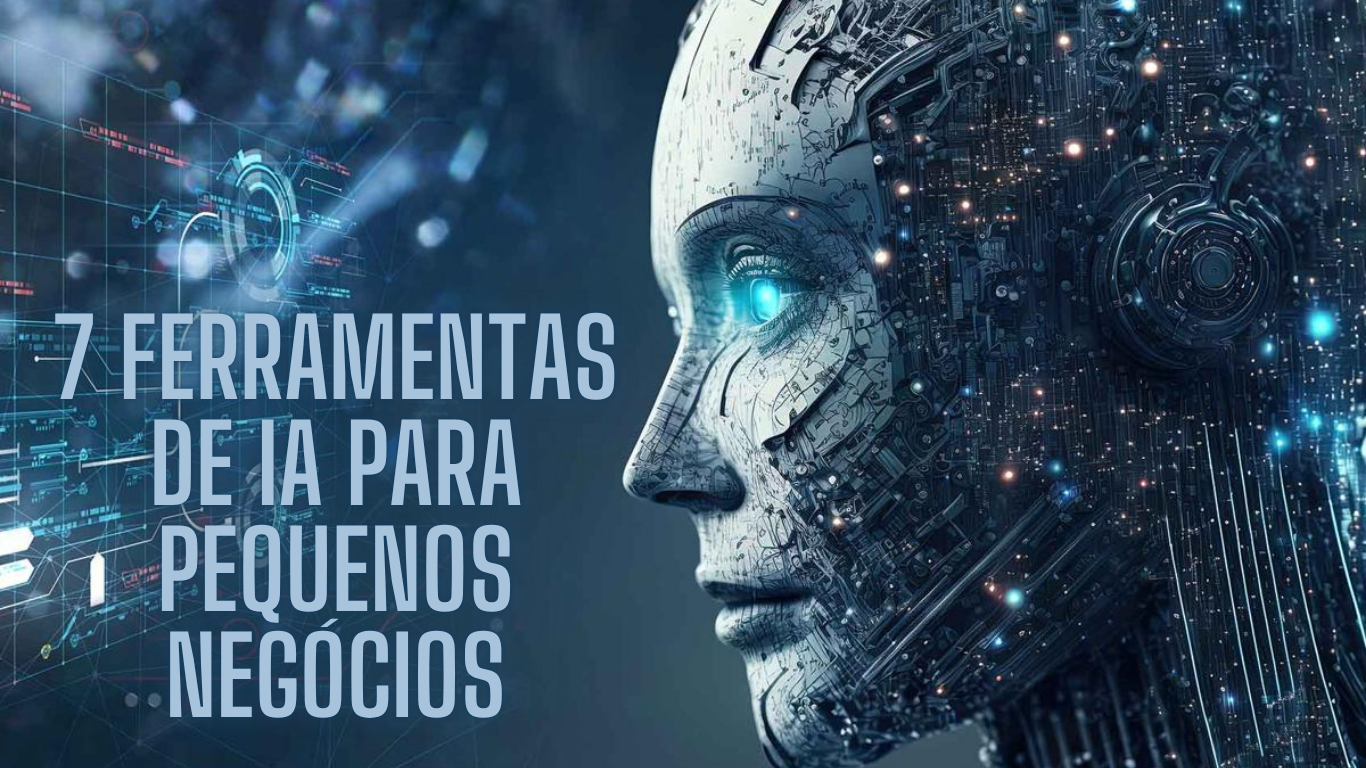 7 Ferramentas de IA para pequenos negócios: opções acessíveis e eficazes
