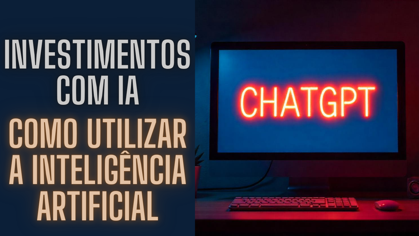 Investimentos com IA: Como Utilizar a Inteligência Artificial para Aumentar seus Lucros