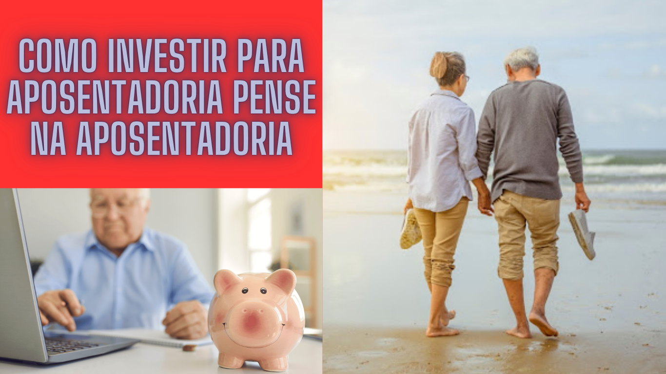Como investir para aposentadoria pense na aposentadoria: estratégias para começar hoje