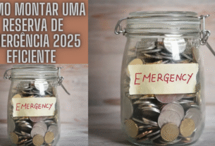Como montar uma reserva de emergência 2025 eficiente