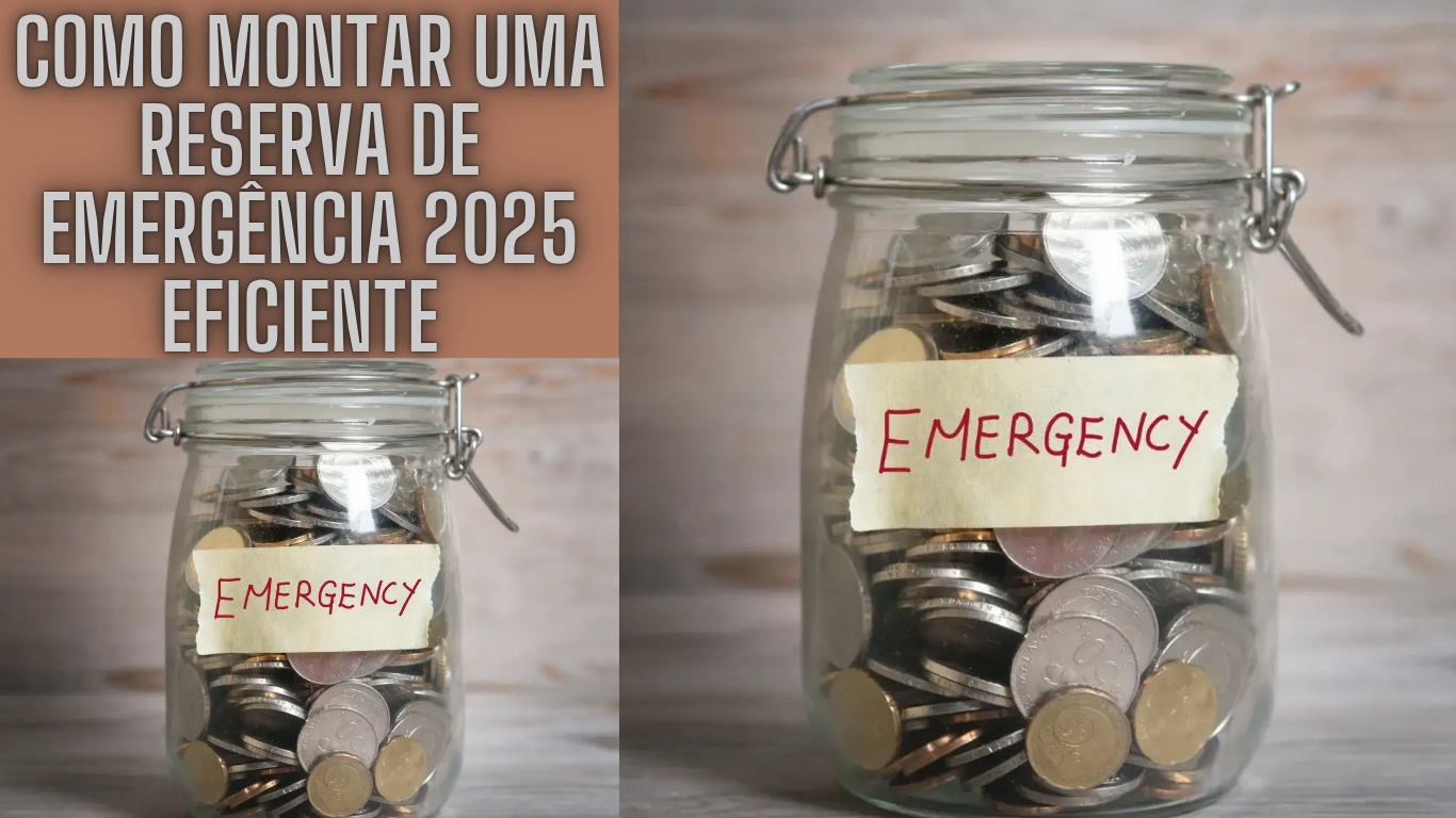 Como montar uma reserva de emergência 2025 eficiente