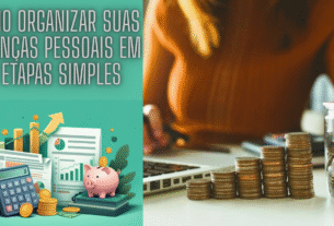 Como organizar suas finanças pessoais em 7 etapas simples e parar de viver no vermelho