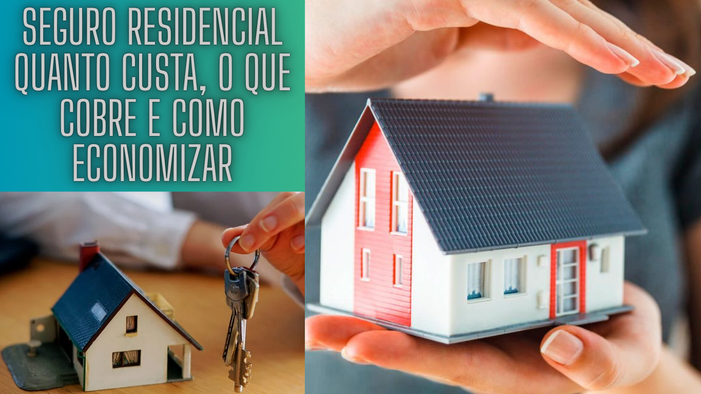 Seguro Residencial: Quanto Custa, O Que Cobre e Como Economizar na Contratação