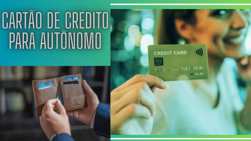 Cartão de Crédito para Autônomo: Como Conseguir Aprovação Mesmo Sem Comprovante de Renda