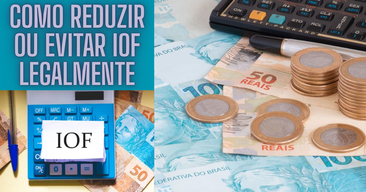 Como Reduzir ou Evitar IOF Legalmente em Investimentos e Câmbio
