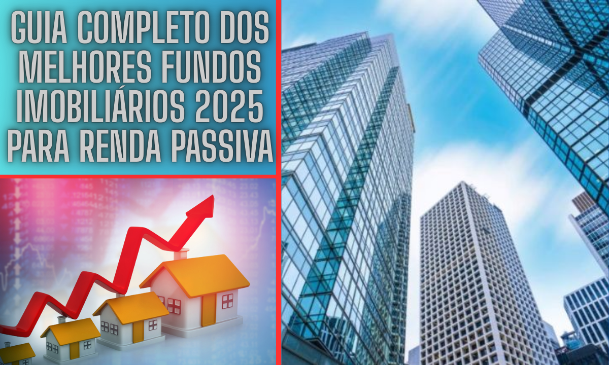 Guia Completo dos Melhores Fundos Imobiliários 2025 Para Renda Passiva 2 Guia Completo dos Melhores Fundos Imobiliários 2025 Para Renda Passiva