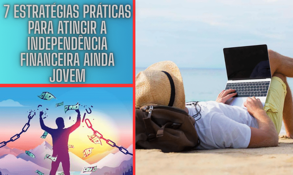 7 Estratégias Práticas Para Atingir a Independência Financeira Ainda Jovem 2 7 Estratégias Práticas Para Atingir a Independência Financeira Ainda Jovem