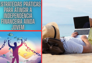 7 Estratégias Práticas Para Atingir a Independência Financeira Ainda Jovem