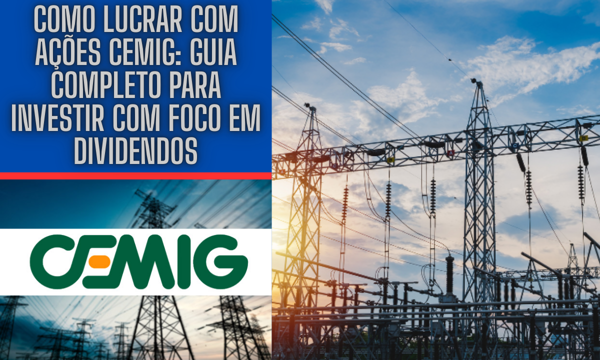 Como lucrar com ações Cemig: guia completo para investir com foco em dividendos 10 Como lucrar com ações Cemig: guia completo para investir com foco em dividendos