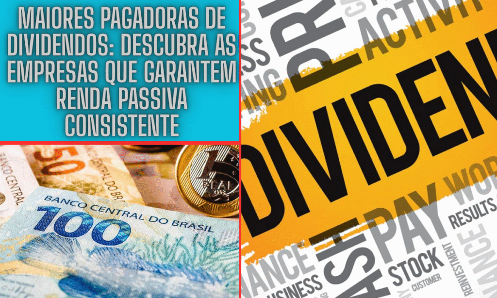 Maiores Pagadoras de Dividendos: Descubra as Empresas que Garantem Renda Passiva Consistente 2 Maiores Pagadoras de Dividendos: Descubra as Empresas que Garantem Renda Passiva Consistente