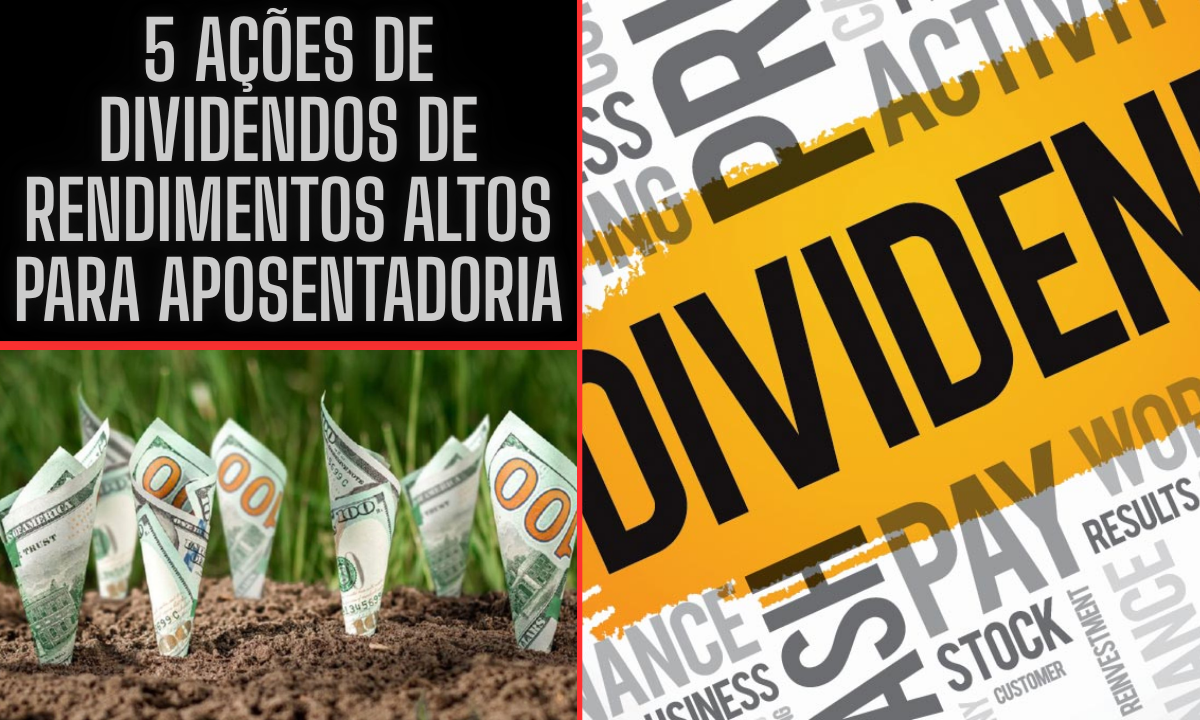 5 Ações de dividendos de rendimentos altos para aposentadoria 1 5 Ações de dividendos de rendimentos altos para aposentadoria