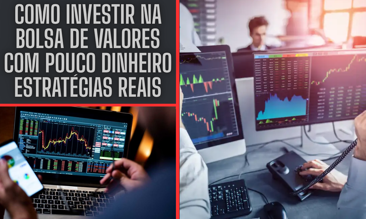 Como investir na bolsa de valores com pouco dinheiro estratégias reais e acessíveis