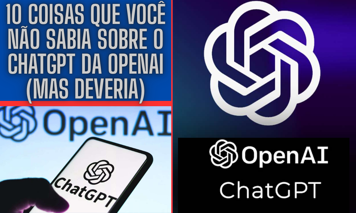 10 Coisas Que Você Não Sabia Sobre o ChatGPT da OpenAI (Mas Deveria)