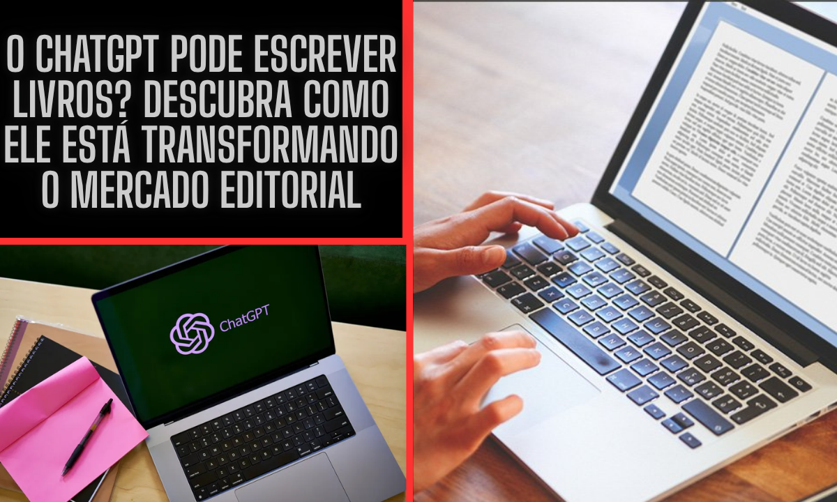 O ChatGPT Pode Escrever Livros? Descubra Como Ele Está Transformando o Mercado Editorial