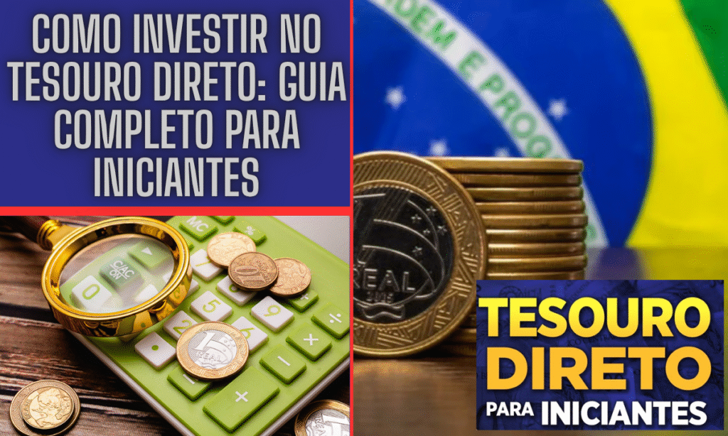 Como Investir no Tesouro Direto: Guia Completo para Iniciantes e Dicas para Maximizar Seus Rendimentos
