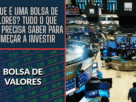 O Que é uma Bolsa de Valores? Tudo o Que Você Precisa Saber para Começar a Investir