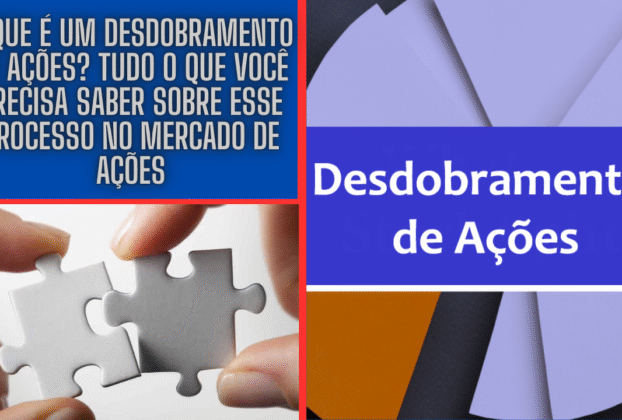 O Que é um Desdobramento de Ações? Tudo o Que Você Precisa Saber Sobre Esse Processo no Mercado de Ações