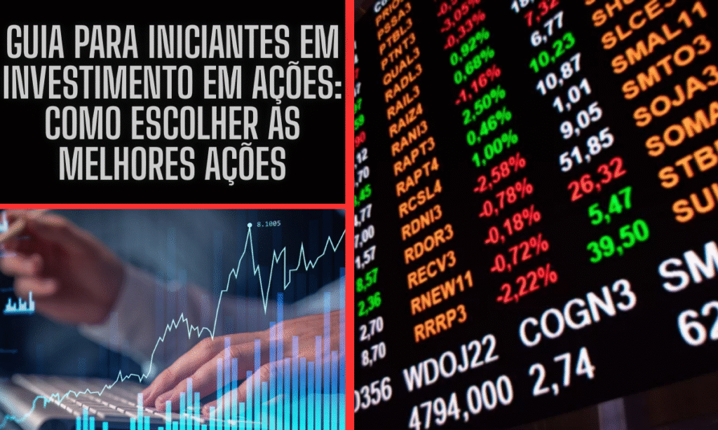 Guia para Iniciantes em Investimento em Ações: Como Escolher as Melhores Ações para Começar a Investir