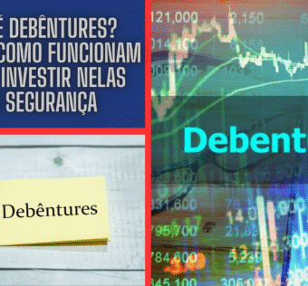 O que é Debêntures? Entenda Como Funcionam e Como Investir Nelas com Segurança