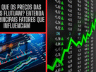 Por que os Preços das Ações Flutuam? Entenda os Principais Fatores que Influenciam o Mercado de Ações