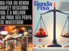 Renda Fixa ou Renda Variável?