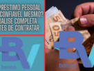 Empréstimo pessoal BV é confiável mesmo