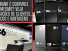 C6 Bank é confiável?