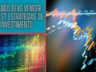Quando Devo Vender Ações?